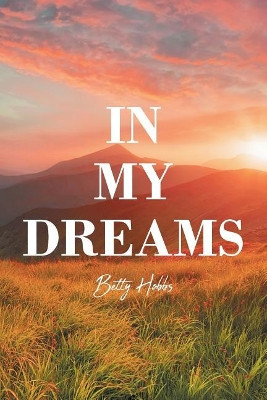 In My Dreams by Betty Hobbs 9781645151128