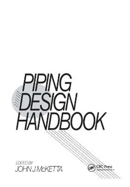 Piping Design Handbook by John  J. McKetta Jr