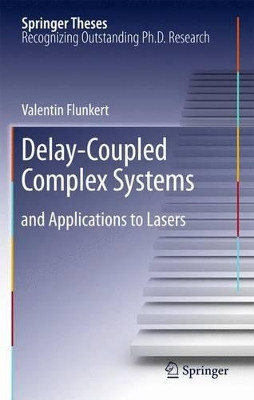 Delay-Coupled Complex Systems: and Applications to Lasers by Valentin Flunkert 9783642268960