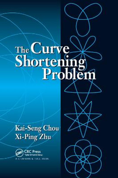 The Curve Shortening Problem by Kai-Seng Chou