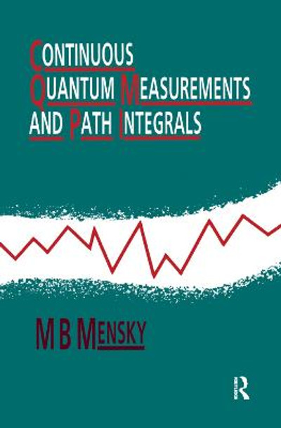 Continuous Quantum Measurements and Path Integrals by M.B Mensky