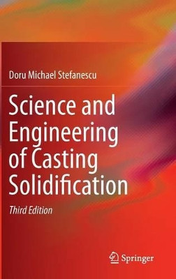 Science and Engineering of Casting Solidification by Doru Michael Stefanescu 9783319156927