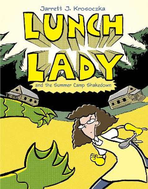 Lunch Lady and the Summer Camp Shakedown: Lunch Lady #4 by Jarrett J Krosoczka