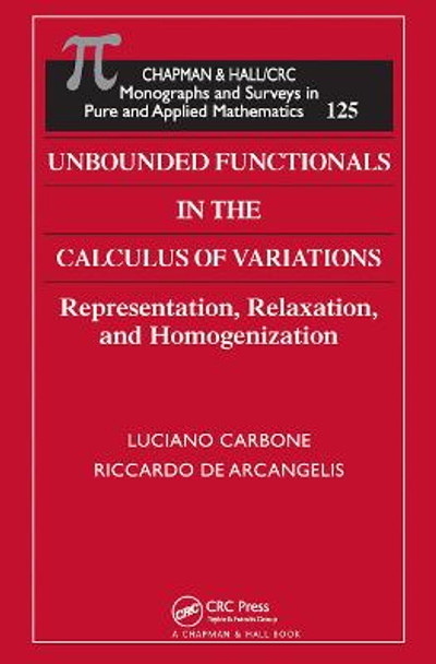 Unbounded Functionals in the Calculus of Variations: Representation, Relaxation, and Homogenization by Luciano Carbone