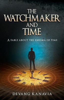The Watchmaker and Time by Devang Kanavia 9789386450982