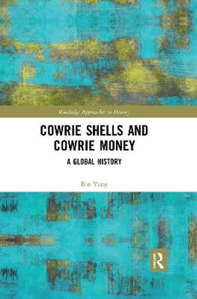 Cowrie Shells and Cowrie Money: A Global History by Bin Yang