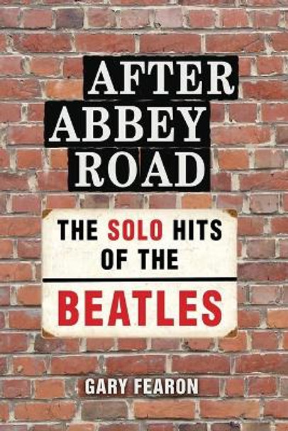 After Abbey Road: The Solo Hits of The Beatles by Gary Fearon 9781734855517