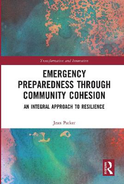 Emergency Preparedness through Community Cohesion: An Integral Approach to Resilience by Jean Parker