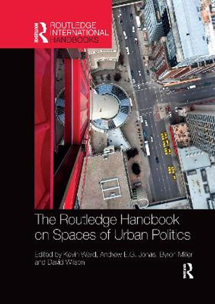 The Routledge Handbook on Spaces of Urban Politics by Kevin Ward