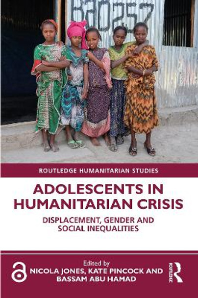 Adolescents in Humanitarian Crisis: Displacement, Gender and Social Inequalities by Nicola Jones