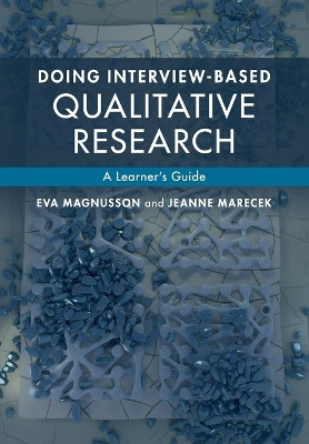 Doing Interview-based Qualitative Research: A Learner's Guide by Eva Magnusson 9781107674707