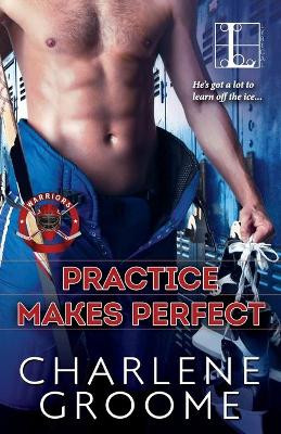 Practice Makes Perfect by Charlene Groome 9781601833495