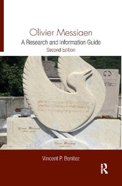 Olivier Messiaen: A Research and Information Guide by Vincent P. Benitez, Jr.