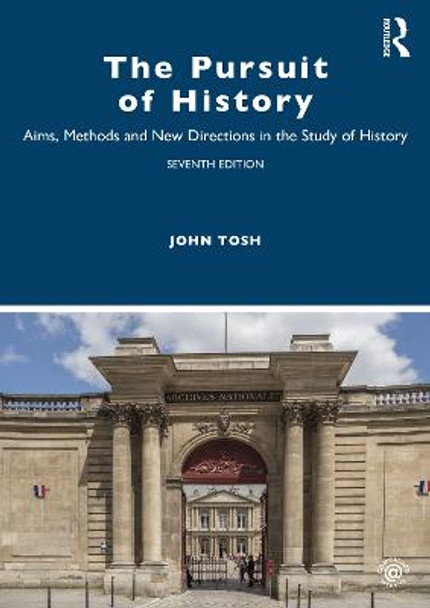 The Pursuit of History: Aims, Methods and New Directions in the Study of History by John Tosh