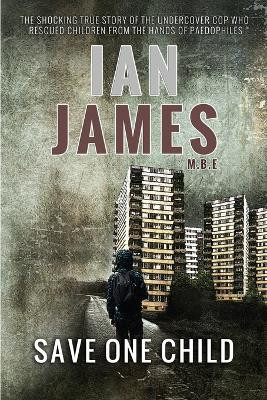 Save One Child by Ian James 9781907954689