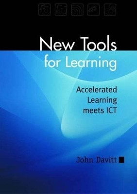 New Tools for Learning: Accelerated Learning Meets ICT by John Davitt 9781855391314