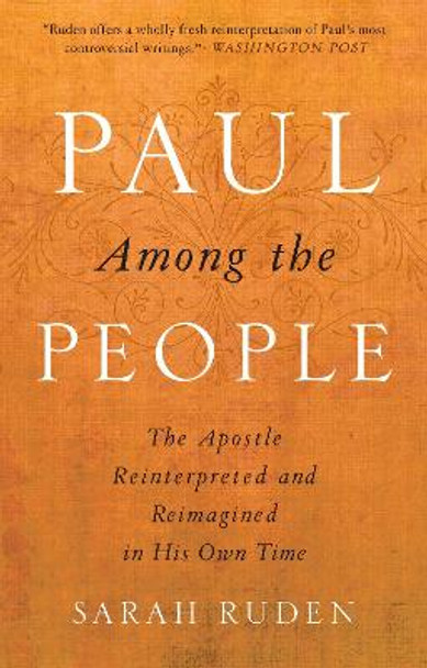 Paul Among the People: The Apostle Reinterpreted and Reimagined in His Own Time by Dr Sarah Ruden