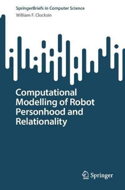 Computational Modelling of Robot Personhood and Relationality by William F. Clocksin 9783031441585
