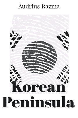 Korean Peninsula by Audrius Razma 9798215182956