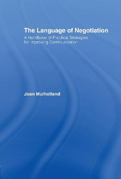 The Language of Negotiation: A Handbook of Practical Strategies for Improving Communication by Joan Mulholland