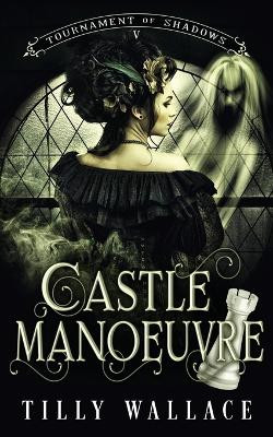 Castle Manoeuvre by Tilly Wallace 9781738584536