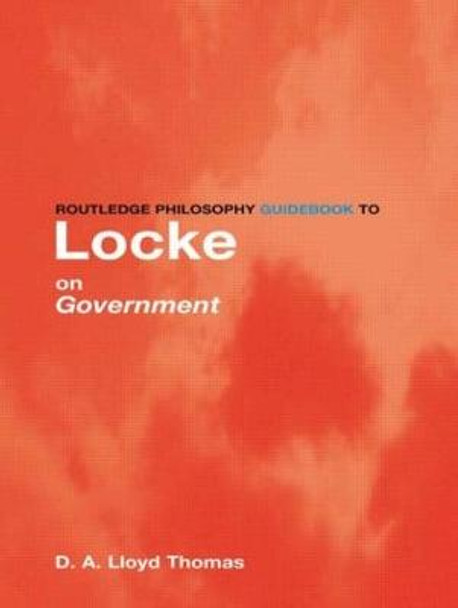 Routledge Philosophy GuideBook to Locke on Government by David Lloyd Thomas