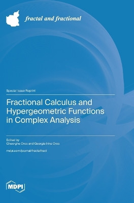 Fractional Calculus and Hypergeometric Functions in Complex Analysis by Gheorghe Oros 9783725810987
