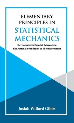 Elementary Principles in Statistical Mechanics by J Willard Gibbs 9789393971876