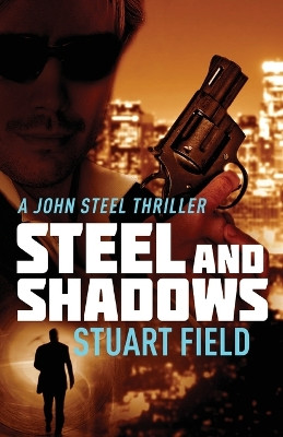 Steel And Shadows by Stuart Field 9784824104557