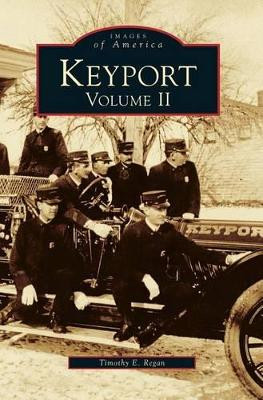 Keyport Volume II by Timothy E Regan 9781531642013
