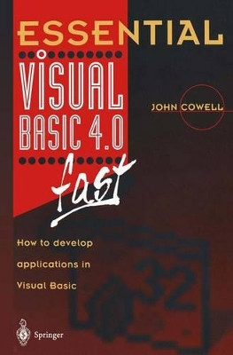 Essential Visual Basic 4.0 Fast: How to Develop Applications in Visual Basic by John R. Cowell 9783540199984