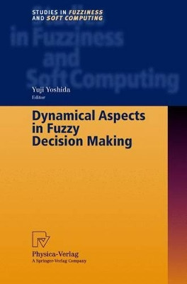 Dynamical Aspects in Fuzzy Decision Making by Yuji Yoshida 9783790813975