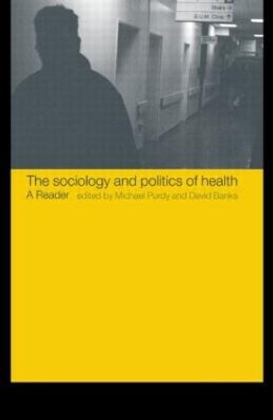 The Sociology and Politics of Health: A Reader David Banks 9780415233194