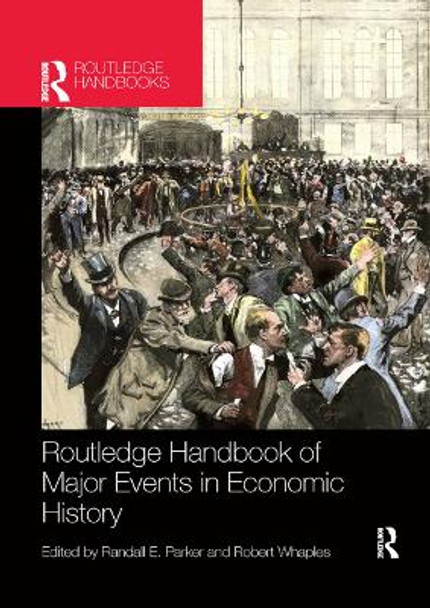 Routledge Handbook of Major Events in Economic History by Randall E. Parker