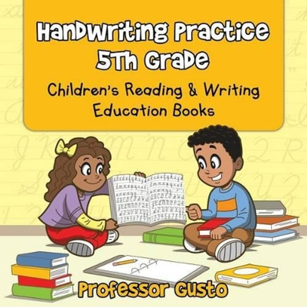Handwriting Practice 5Th: Children's Reading & Writing Education Books by Professor Gusto 9781683213338