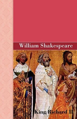 King Richard II by William Shakespeare 9781605125701