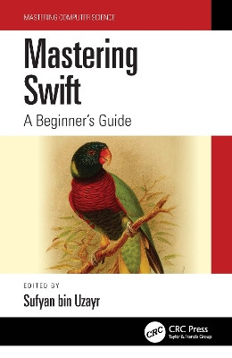 Mastering Swift: A Beginner's Guide by  9781032182612