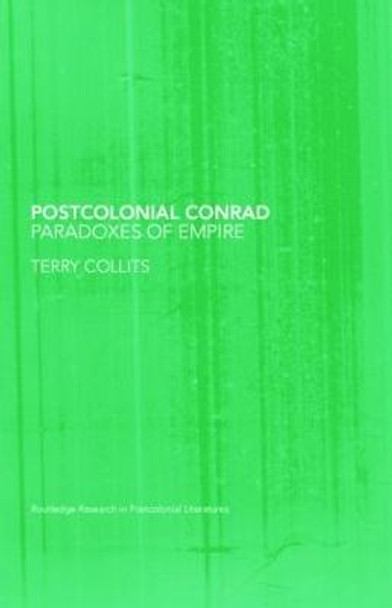 Postcolonial Conrad: Paradoxes of Empire by Terry Collits