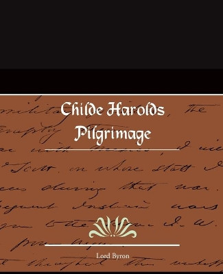 Childe Harold's Pilgrimage by Lord George Gordon Byron, 1788- 9781605975719