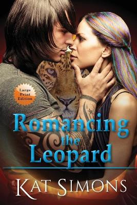 Romancing the Leopard: Large Print Edition by Kat Simons 9781944600358