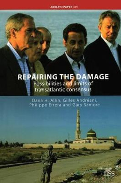 Repairing the Damage: Possibilities and Limits of Transatlantic Consensus by Dana H. Allin