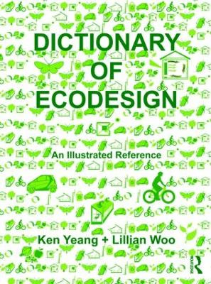 Dictionary of Ecodesign: An Illustrated Reference by Ken Yeang