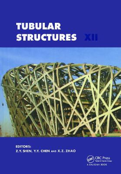 Tubular Structures XII: Proceedings of Tubular Structures XII, Shanghai, China, 8-10 October 2008 by Z. Y. Shen