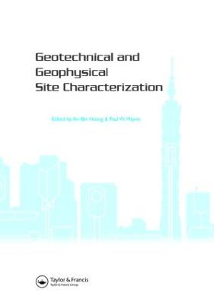 Geotechnical and Geophysical Site Characterization: Proceedings of the 3rd International Conference on Site Characterization (ISC'3, Taipei, Taiwan, 1-4 April 2008). BOOK Keynote papers (258 pages) + CD-ROM full papers (1508 pages) by An-Bin Huang