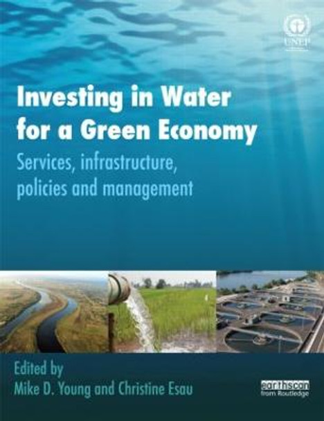 Investing in Water for a Green Economy: Services, Infrastructure, Policies and Management by Mike Young