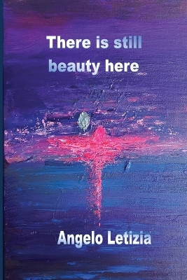 There is still beauty here by Angelo Letizia 9781774032862