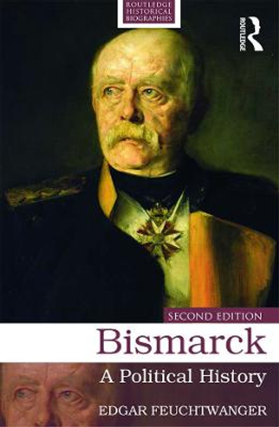 Bismarck: A Political History by Edgar Feuchtwanger