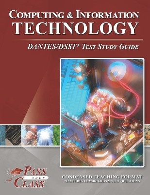 Computing and Information Technology DANTES/DSST Test Study Guide by Passyourclass 9781614336600