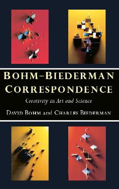 Bohm-Biederman Correspondence: Creativity in Art and Science by Charles Biederman