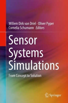 Sensor Systems Simulations: From Concept to Solution by Willem Dirk van Driel 9783030165765